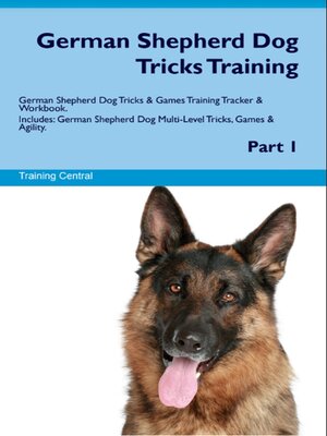 cover image of German Shepherd Dog Tricks Training German Shepherd Dog Tricks & Games Training Tracker & Workbook